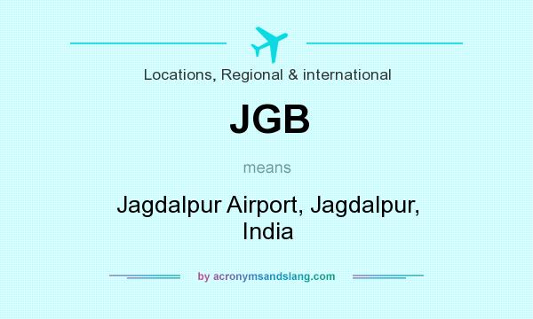 What does JGB mean? It stands for Jagdalpur Airport, Jagdalpur, India