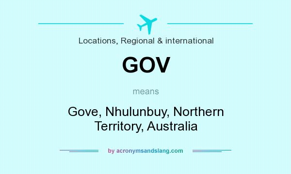 What does GOV mean? It stands for Gove, Nhulunbuy, Northern Territory, Australia