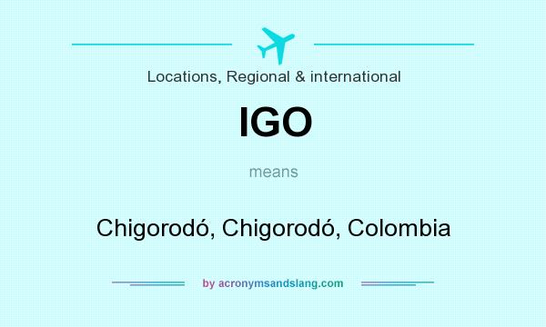 What does IGO mean? It stands for Chigorodó, Chigorodó, Colombia