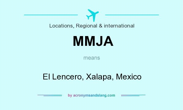 What does MMJA mean? It stands for El Lencero, Xalapa, Mexico