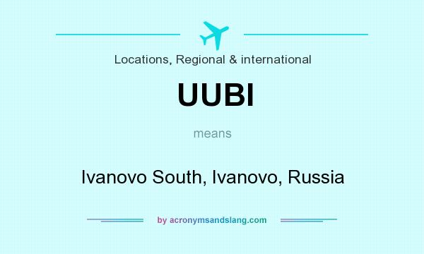 What does UUBI mean? It stands for Ivanovo South, Ivanovo, Russia