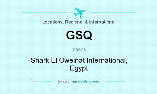 What does GSQ mean? It stands for Shark El Oweinat International, Egypt