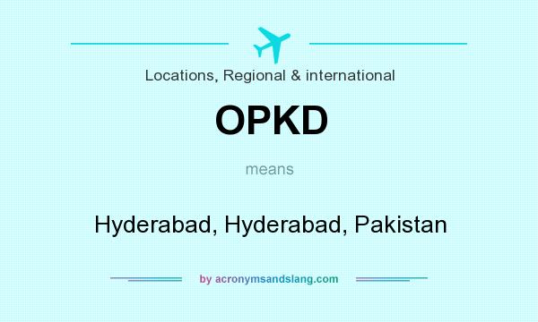 What does OPKD mean? It stands for Hyderabad, Hyderabad, Pakistan
