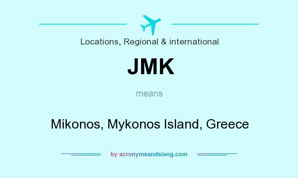 What does JMK mean? It stands for Mikonos, Mykonos Island, Greece