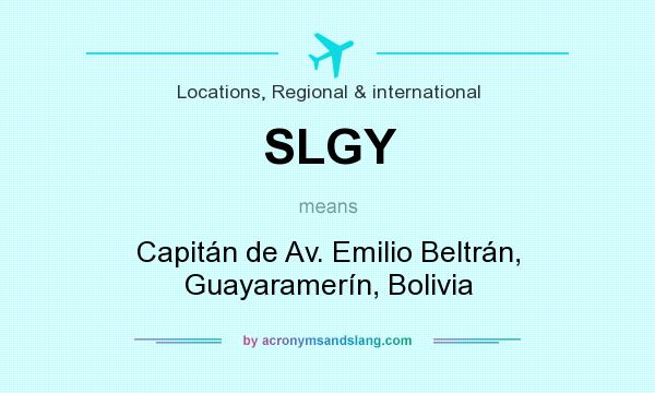 What does SLGY mean? It stands for Capitán de Av. Emilio Beltrán, Guayaramerín, Bolivia