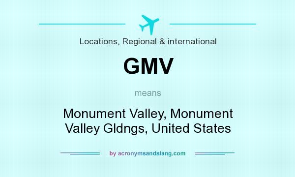 What does GMV mean? It stands for Monument Valley, Monument Valley Gldngs, United States