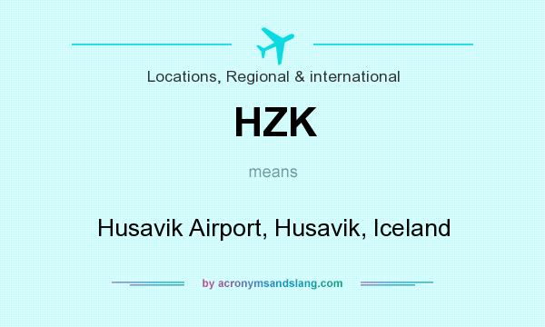 What does HZK mean? It stands for Husavik Airport, Husavik, Iceland