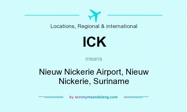 What does ICK mean? It stands for Nieuw Nickerie Airport, Nieuw Nickerie, Suriname
