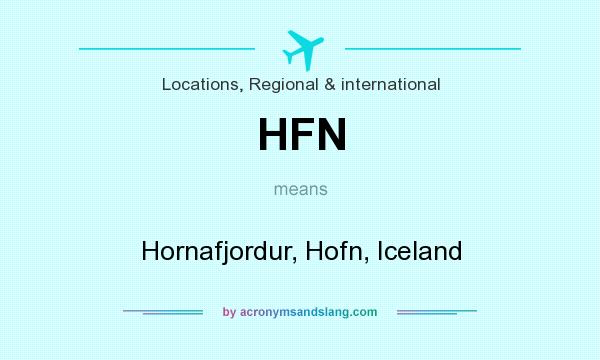 What does HFN mean? It stands for Hornafjordur, Hofn, Iceland