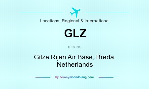 What does GLZ mean? It stands for Gilze Rijen Air Base, Breda, Netherlands