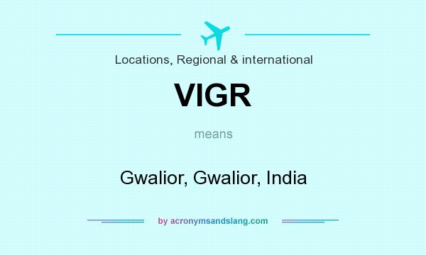 What does VIGR mean? It stands for Gwalior, Gwalior, India