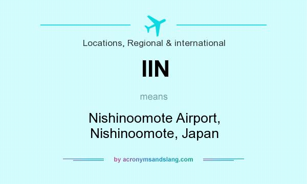 What does IIN mean? It stands for Nishinoomote Airport, Nishinoomote, Japan