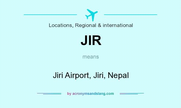 What does JIR mean? It stands for Jiri Airport, Jiri, Nepal