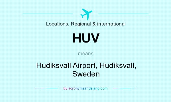 What does HUV mean? It stands for Hudiksvall Airport, Hudiksvall, Sweden