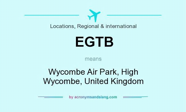 What does EGTB mean? It stands for Wycombe Air Park, High Wycombe, United Kingdom