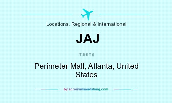What does JAJ mean? It stands for Perimeter Mall, Atlanta, United States