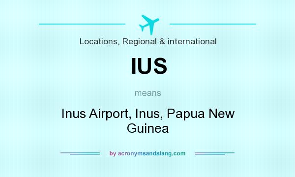 What does IUS mean? It stands for Inus Airport, Inus, Papua New Guinea