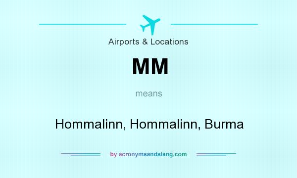 What does MM mean? It stands for Hommalinn, Hommalinn, Burma