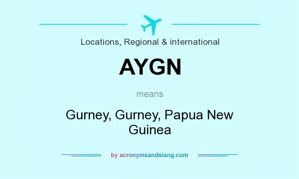 What does AYGN mean? It stands for Gurney, Gurney, Papua New Guinea