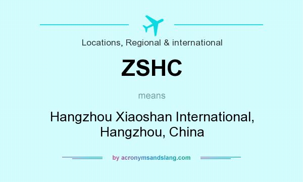 What does ZSHC mean? It stands for Hangzhou Xiaoshan International, Hangzhou, China