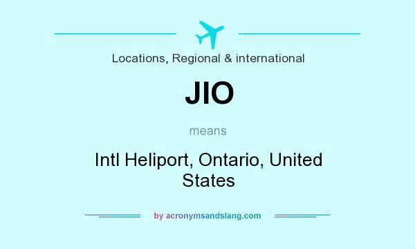 What does JIO mean? It stands for Intl Heliport, Ontario, United States