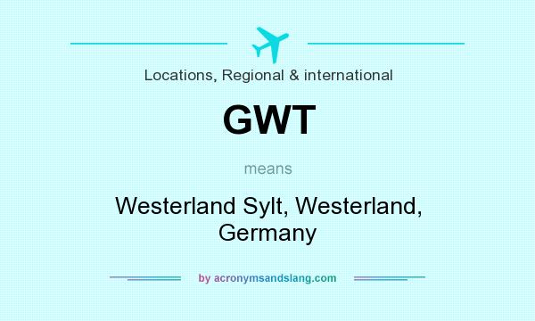 What does GWT mean? It stands for Westerland Sylt, Westerland, Germany