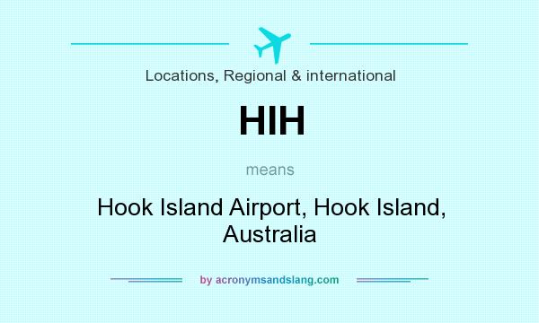 What does HIH mean? It stands for Hook Island Airport, Hook Island, Australia