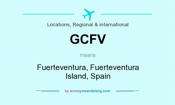 What does GCFV mean? It stands for Fuerteventura, Fuerteventura Island, Spain