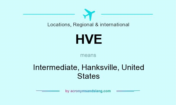 What does HVE mean? It stands for Intermediate, Hanksville, United States
