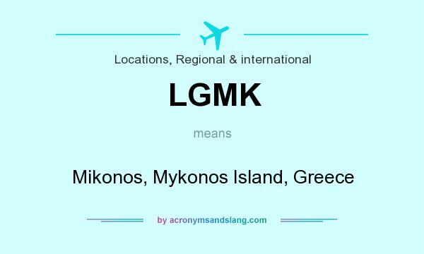 What does LGMK mean? It stands for Mikonos, Mykonos Island, Greece