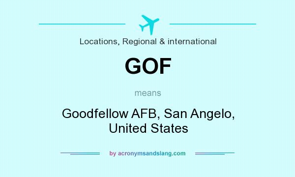 What does GOF mean? It stands for Goodfellow AFB, San Angelo, United States