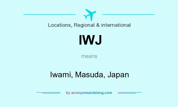 What does IWJ mean? It stands for Iwami, Masuda, Japan