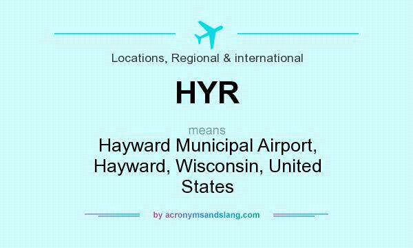 What does HYR mean? It stands for Hayward Municipal Airport, Hayward, Wisconsin, United States