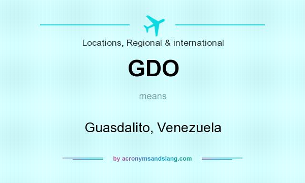 What does GDO mean? It stands for Guasdalito, Venezuela