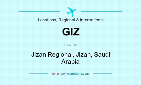 What does GIZ mean? It stands for Jizan Regional, Jizan, Saudi Arabia