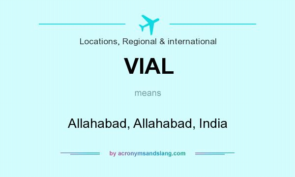 What does VIAL mean? It stands for Allahabad, Allahabad, India