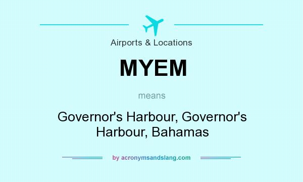 What does MYEM mean? It stands for Governor`s Harbour, Governor`s Harbour, Bahamas