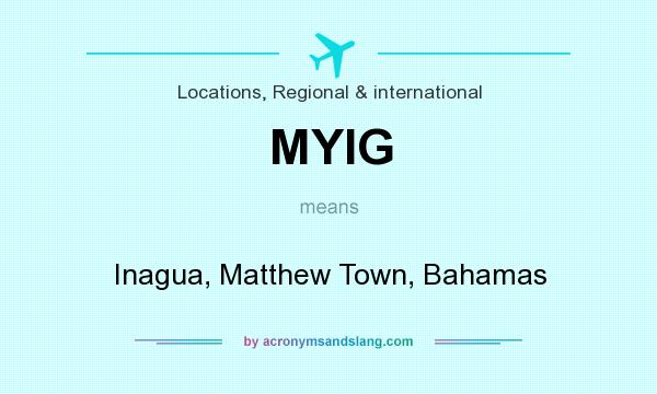 What does MYIG mean? It stands for Inagua, Matthew Town, Bahamas