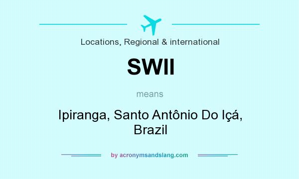 What does SWII mean? It stands for Ipiranga, Santo Antônio Do Içá, Brazil