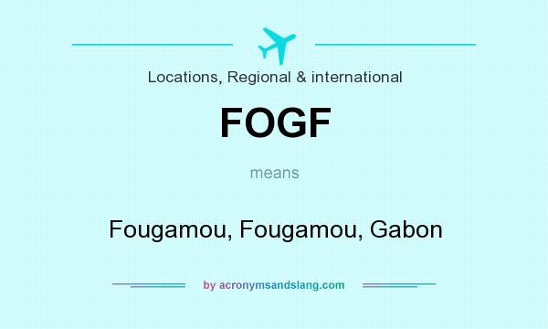 What does FOGF mean? It stands for Fougamou, Fougamou, Gabon