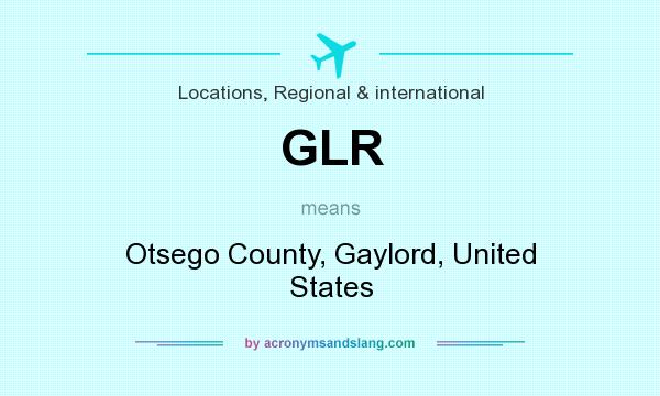 What does GLR mean? It stands for Otsego County, Gaylord, United States