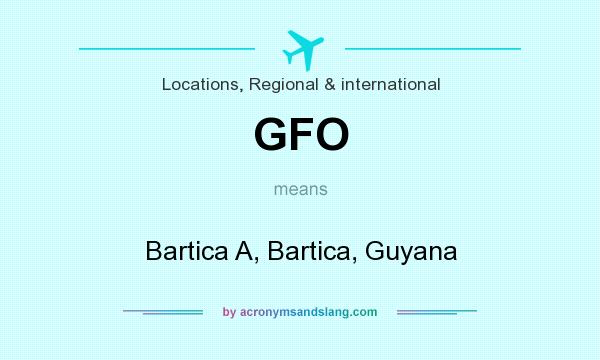 What does GFO mean? It stands for Bartica A, Bartica, Guyana