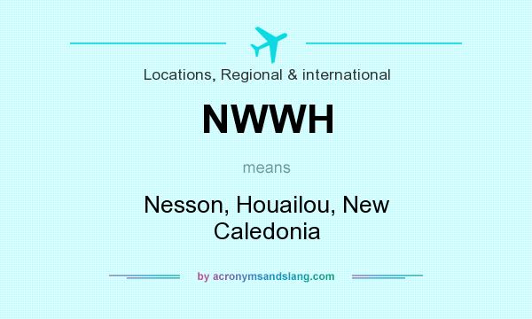 What does NWWH mean? It stands for Nesson, Houailou, New Caledonia