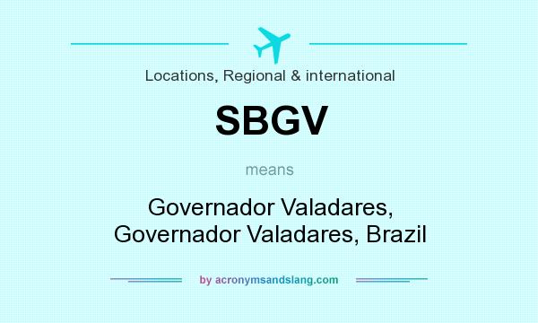 What does SBGV mean? It stands for Governador Valadares, Governador Valadares, Brazil