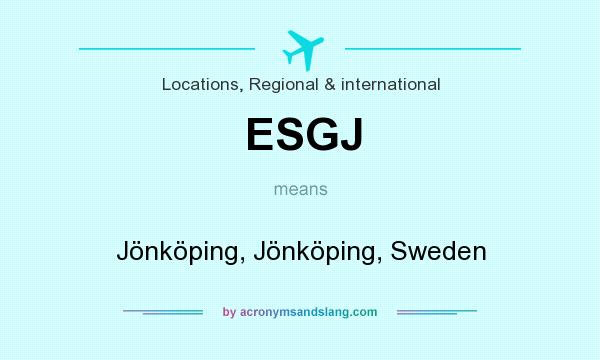 What does ESGJ mean? It stands for Jönköping, Jönköping, Sweden