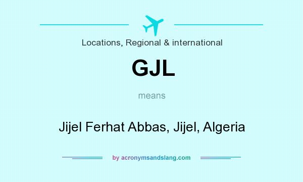 What does GJL mean? It stands for Jijel Ferhat Abbas, Jijel, Algeria