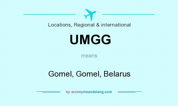 What does UMGG mean? It stands for Gomel, Gomel, Belarus