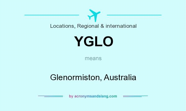 What does YGLO mean? It stands for Glenormiston, Australia
