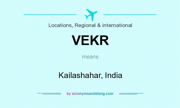 What does VEKR mean? It stands for Kailashahar, India