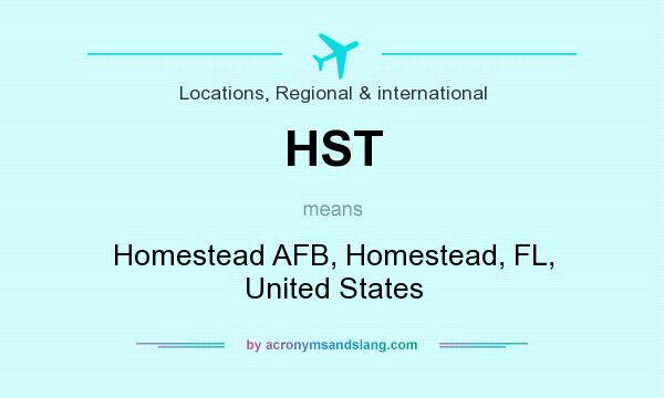 What does HST mean? It stands for Homestead AFB, Homestead, FL, United States